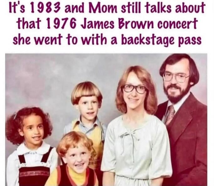 It's 1983 and Mom still talks about that 1976 James Brown concert she went to with a backstage pass