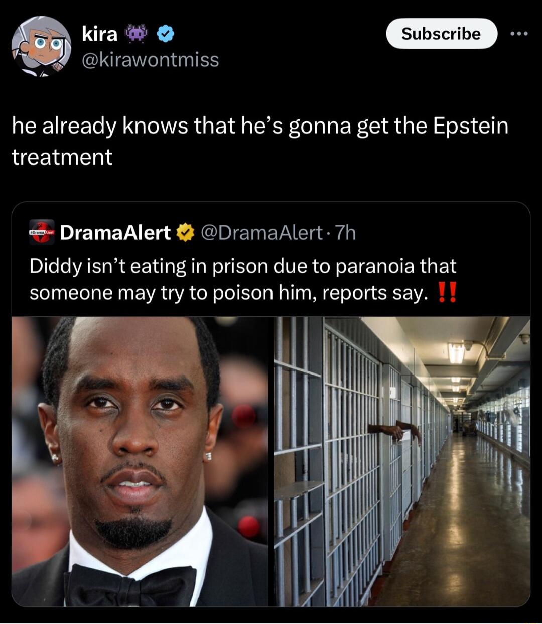 ke b kirawontmiss EEICEL A NER G EG CEF C O EE CR LN B E treatment DramaAlert DramaAlert 7h Diddy isnt eating in prison due to paranoia that someone may try to poison him reports say