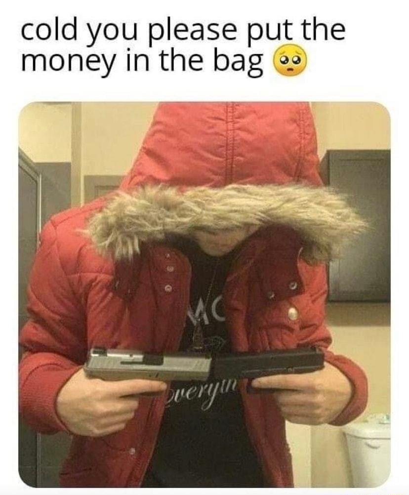 cold you please put the money in the bag 3