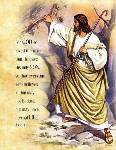 For GOD so loved the world that He gave His only SON. so that everyone who believes in Him may not be lost. but may have eternal LIFE. John 3:16
