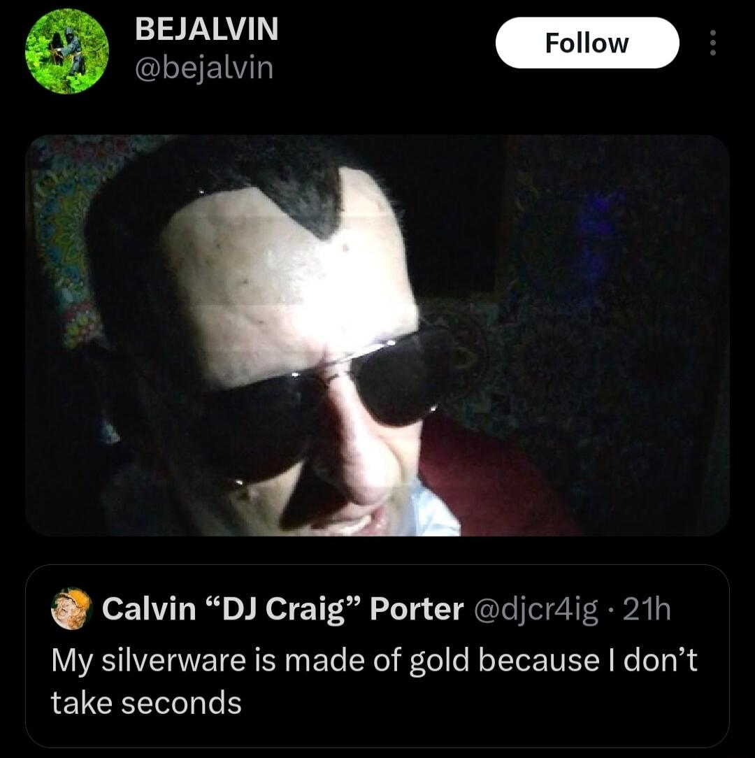 BEJALVIN Foll Calvin DJ Craig Porter djcraig 21h My silverware is made of gold because dont LELCRL T