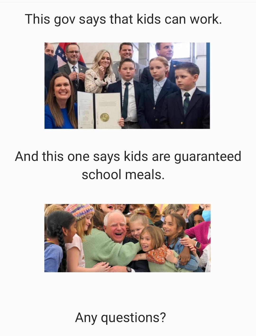This gov says that kids can work And this one says kids are guaranteed school meals Any questions
