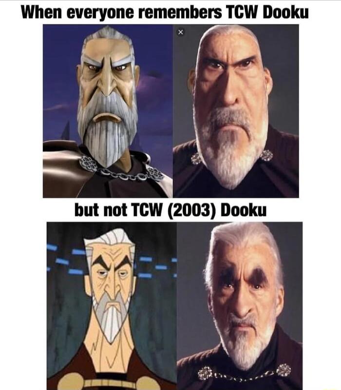When everyone remembers W Dooku 4