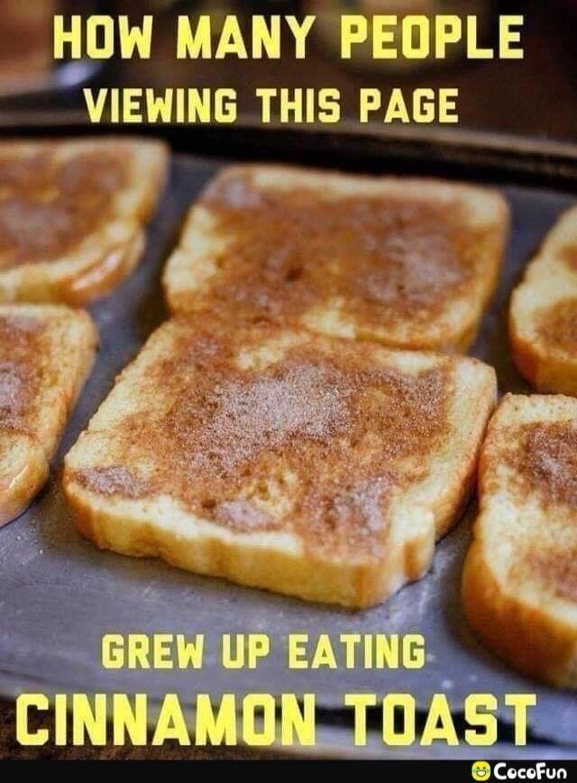 HOW MANY PEOPLE VIEWING THIS PAGE GREW UP EATING CINNAMON TOAST