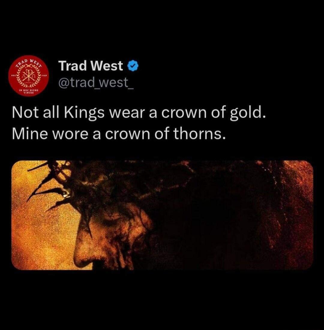 Trad West CHECREE Not all Kings wear a crown of gold Mine wore a crown of thorns
