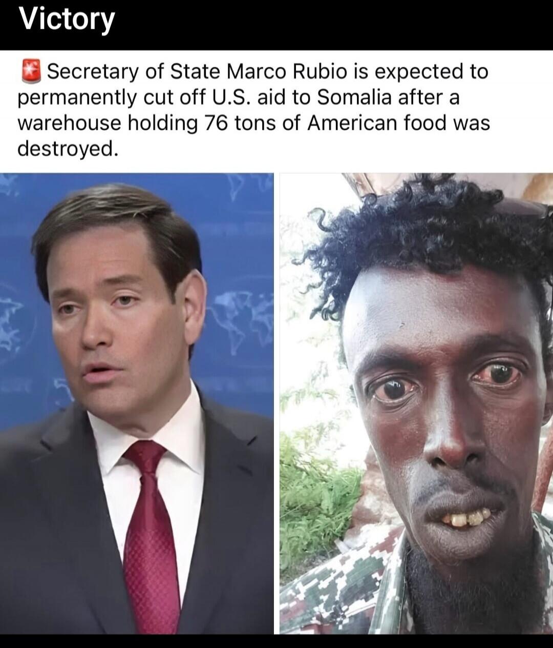 Victory Secretary of State Marco Rubio is expected to permanently cut off U.S. aid to Somalia after a warehouse holding 76 tons of American food was destroyed.
