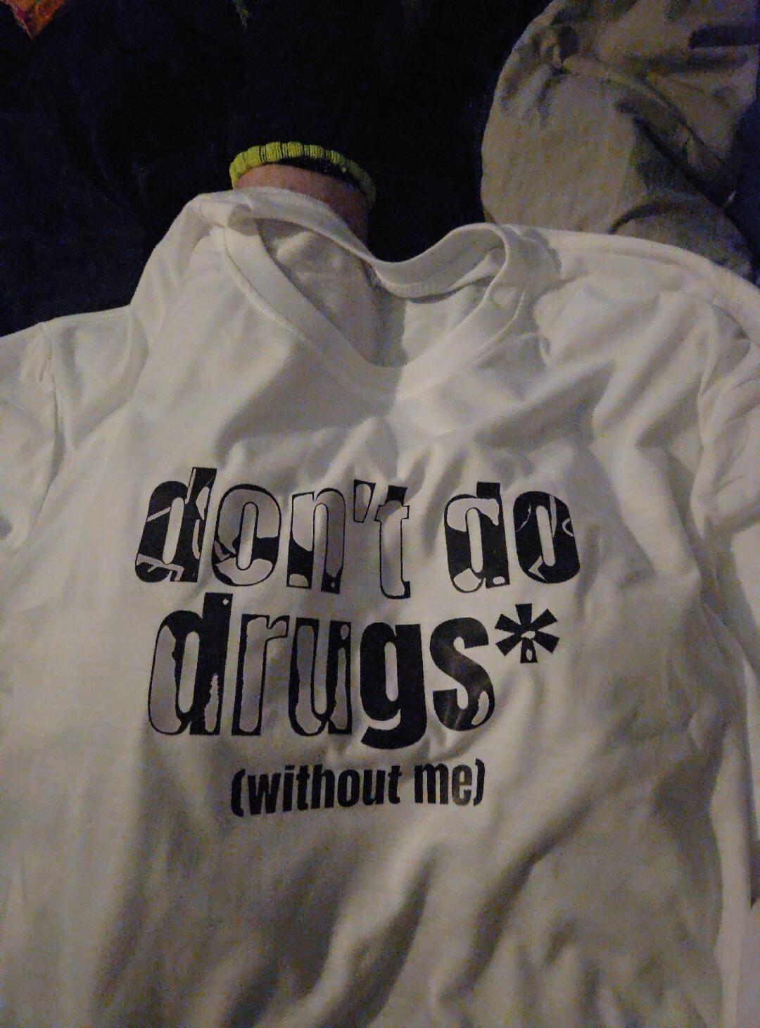 don't do drugs* (without me)