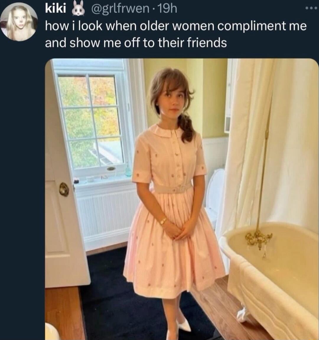how i look when older women compliment me and show me off to their friends