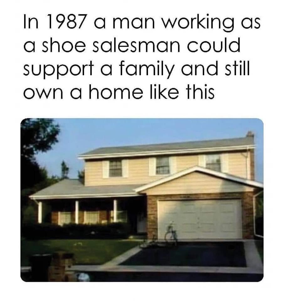 In 1987 a man working as a shoe salesman could support a family and still own a home like this