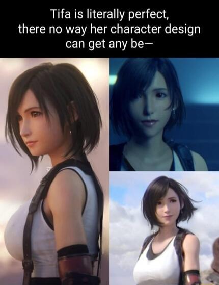 Tifa is literally perfect there no way her character design can get any be