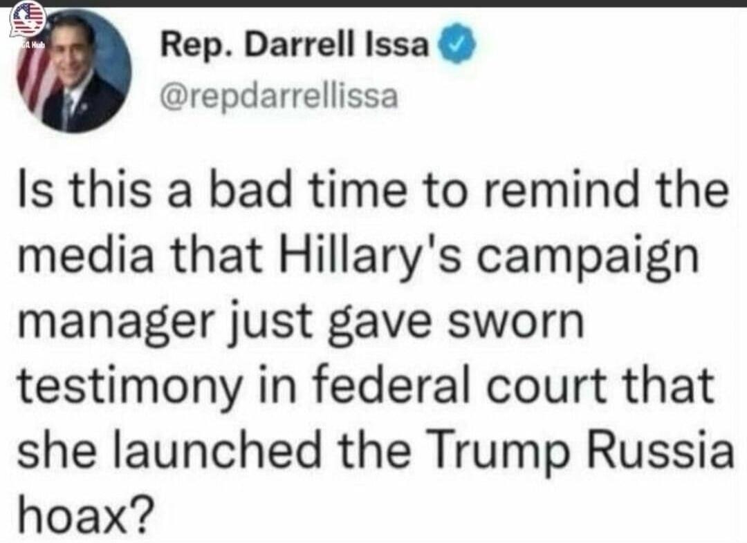 Is this a bad time to remind the media that Hillary's campaign manager just gave sworn testimony in federal court that she launched the Trump Russia hoax?