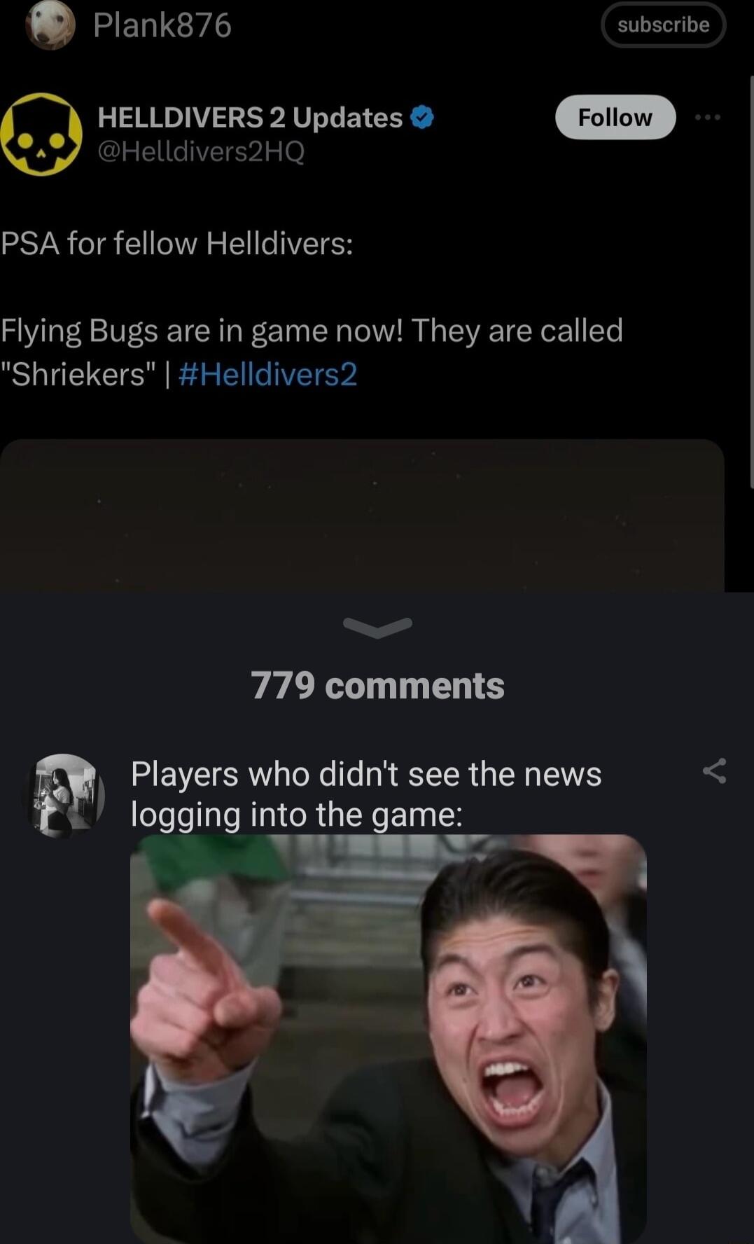 Planks76 subscribe HELLDIVERS 2 Updates CLEITEEv o PSA for fellow Helldivers Flying Bugs are in game now They are called Shriekers Helldivers2 e 779 comments Players who didnt see the news logging into the game