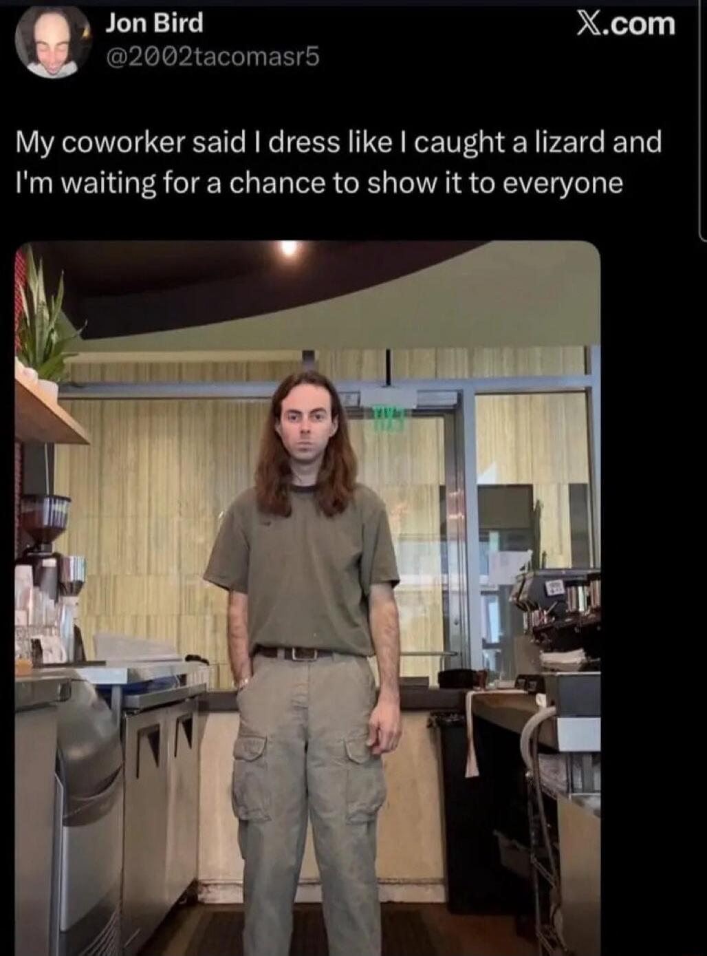 Jon Bird @2002tacomasr5 My coworker said I dress like I caught a lizard and I'm waiting for a chance to show it to everyone X.com