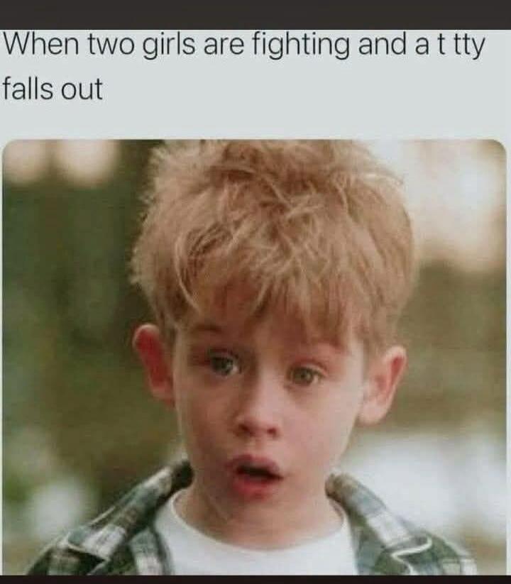 When two girls are fighting and a t tty falls out