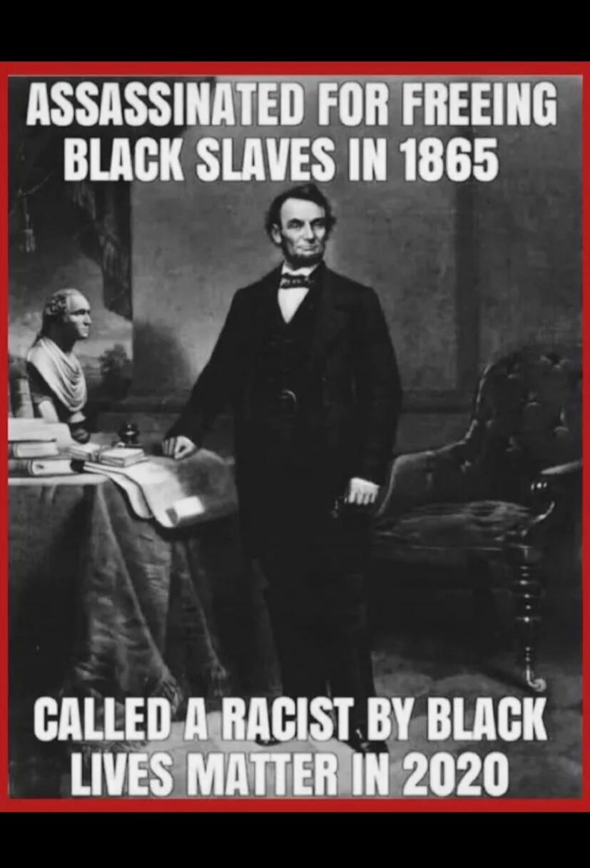 ASSASSINATED FOR FREEING BLACK SLAVES IN 1865 CALLED A RACIST BY BLACK LIVES MATTER IN 2020