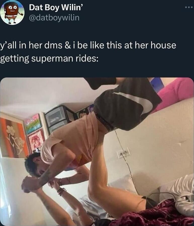 PR ANTY LECTIIT yall in her dms i be like this at her house getting superman rides