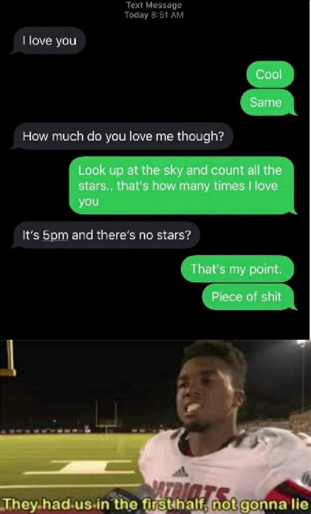 Text Message Today 551 AM Ilove you How much do you love me though Its 5pm and theres no stars