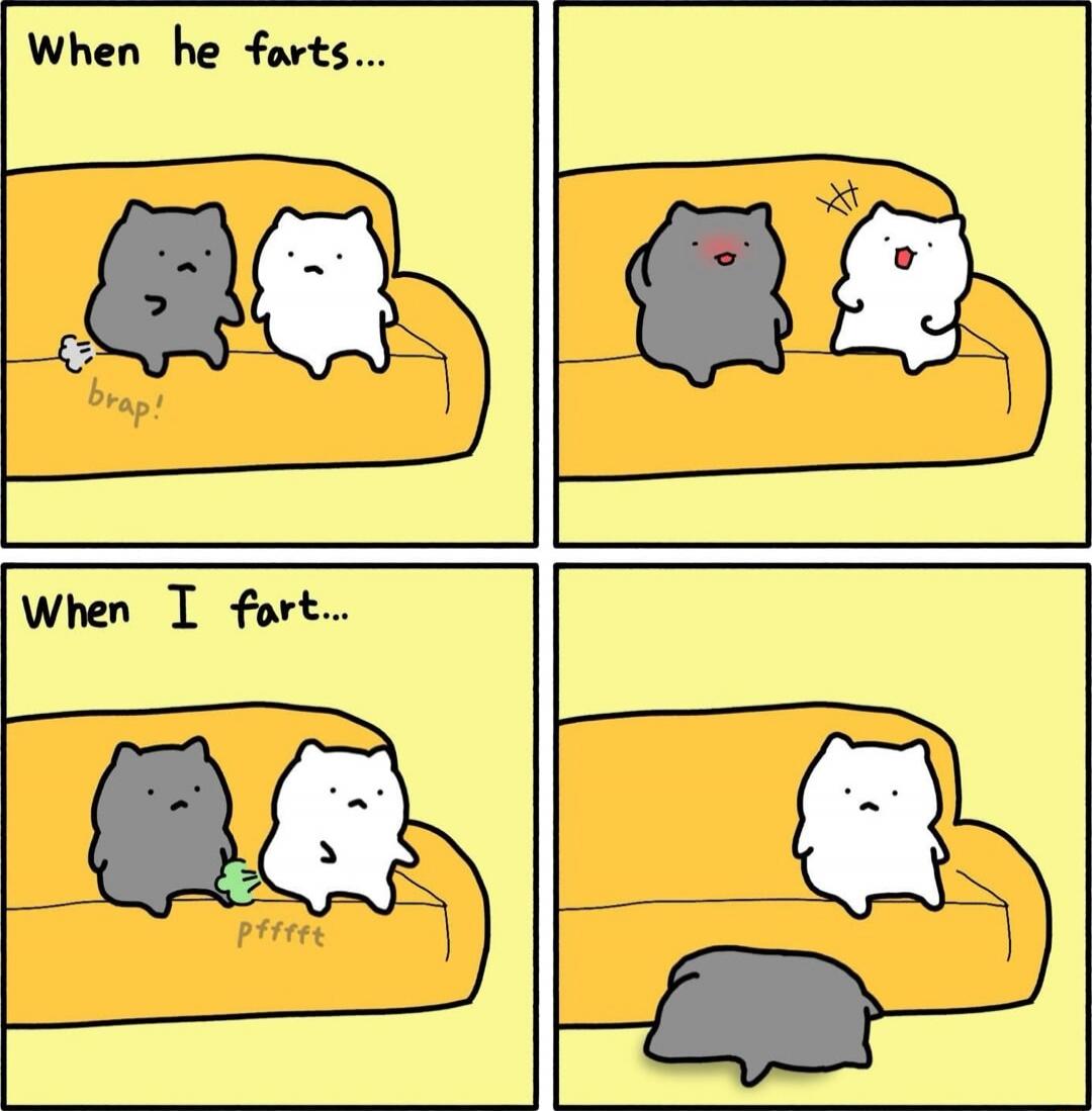 When he farts... 

When I fart...