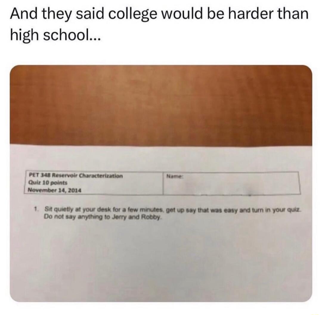 And they said college would be harder than high school