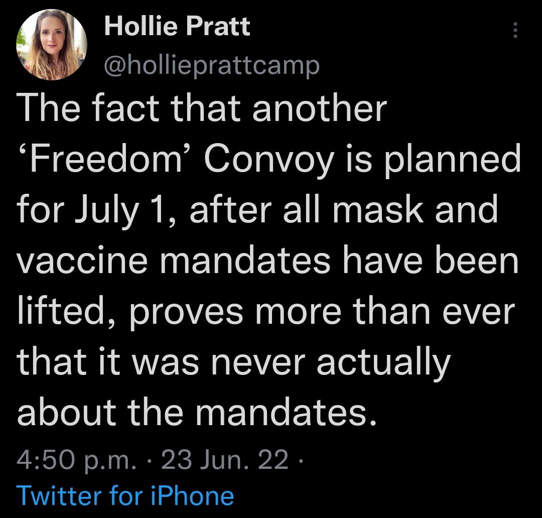 Hollie Pratt hollieprattcamp The fact that another Freedom Convoy is planned for July 1 after all mask and vaccine mandates have been lifted proves more than ever that it was never actually about the mandates 450 pm 23 Jun 22 Twitter for iPhone