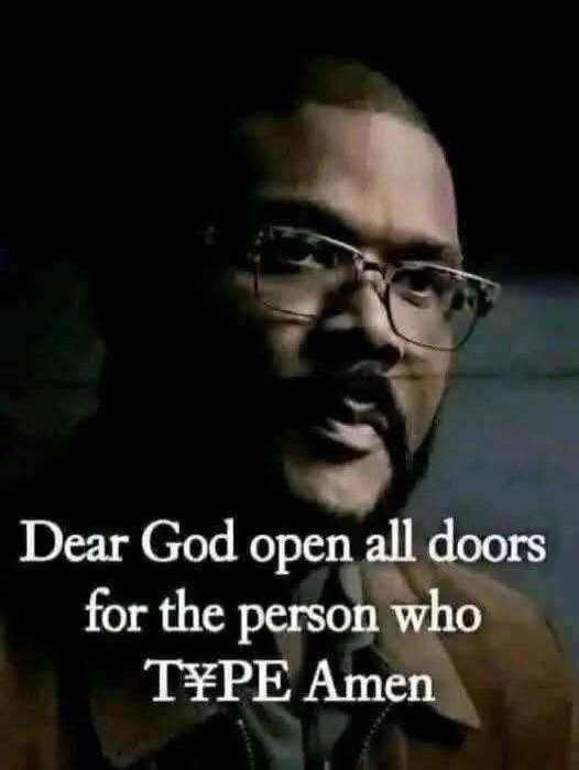 Dear God open all doors for the person who TYPE Amen