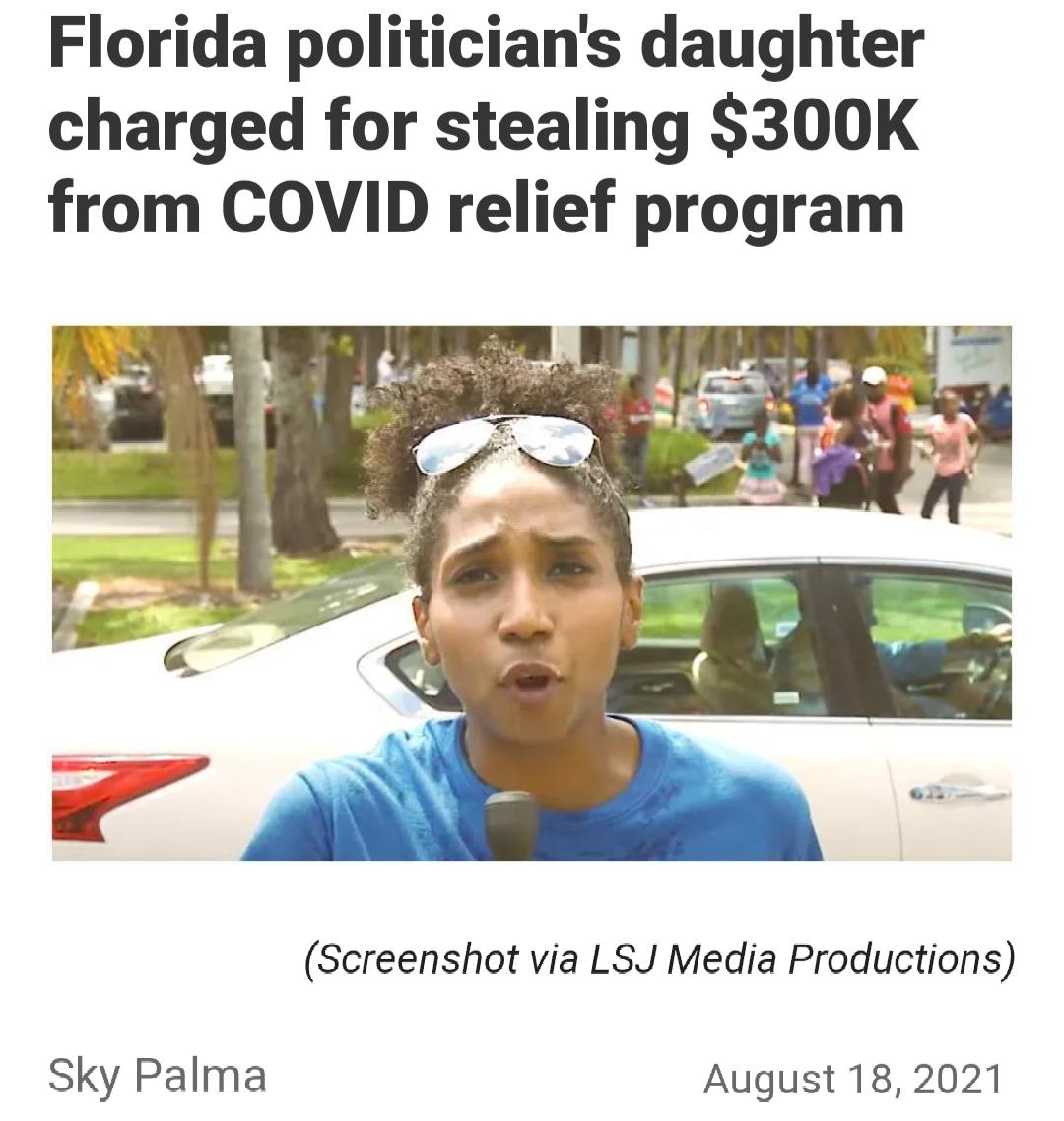 Florida politicians daughter charged for stealing 300K from COVID relief program Screenshot via LSJ Media Productions Sky Palma August 182021