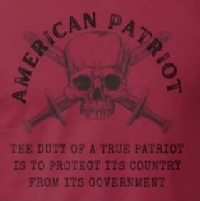 AMERICAN PATRIOT THE DUTY OF A TRUE PATRIOT IS TO PROTECT ITS COUNTRY FROM ITS GOVERNMENT
