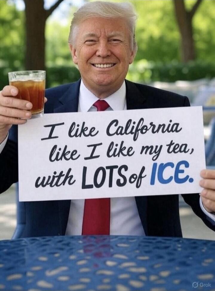 I like California like I like my tea, with LOTS of ICE.