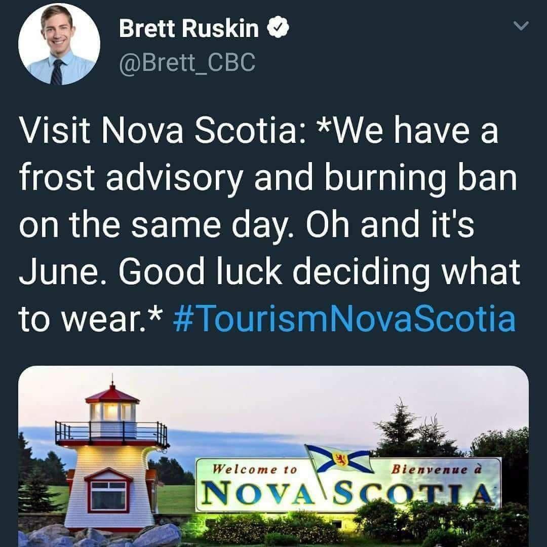 Brett Ruskin Brett_CBC Visit Nova Scotia We have a frost advisory and burning ban on the same day Oh and its N VIpTRCToYoTe lU103 Qe Yoo Ta e R g Fo1 OR 1 g
