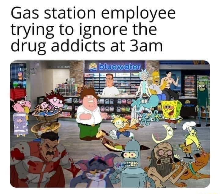 Gas station employee trying to ignore the drug addicts at 3am