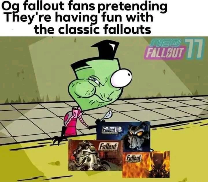 Og fallout fans pretending Theyre having fun with the classic fallouts