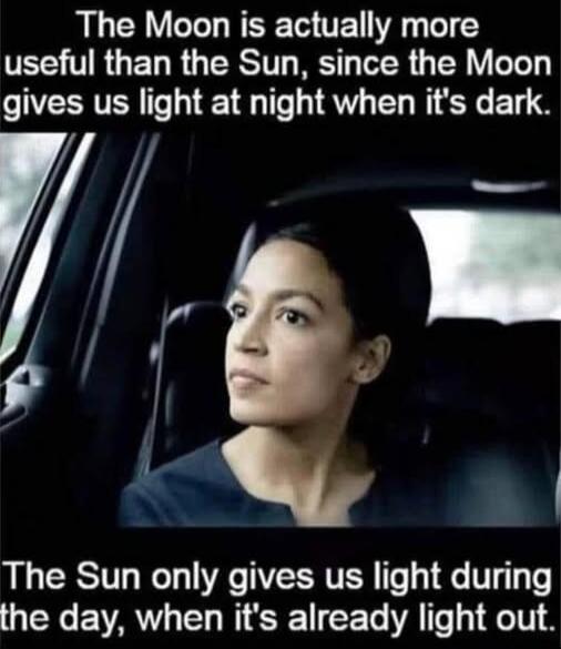 The Moon is actually more useful than the Sun, since the Moon gives us light at night when it's dark. The Sun only gives us light during the day, when it's already light out.