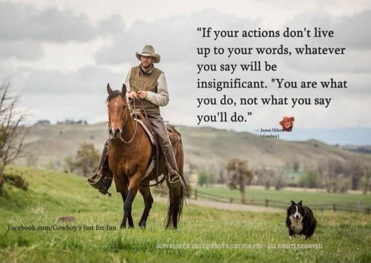 If your actions don't live up to your words, whatever you say will be insignificant. 