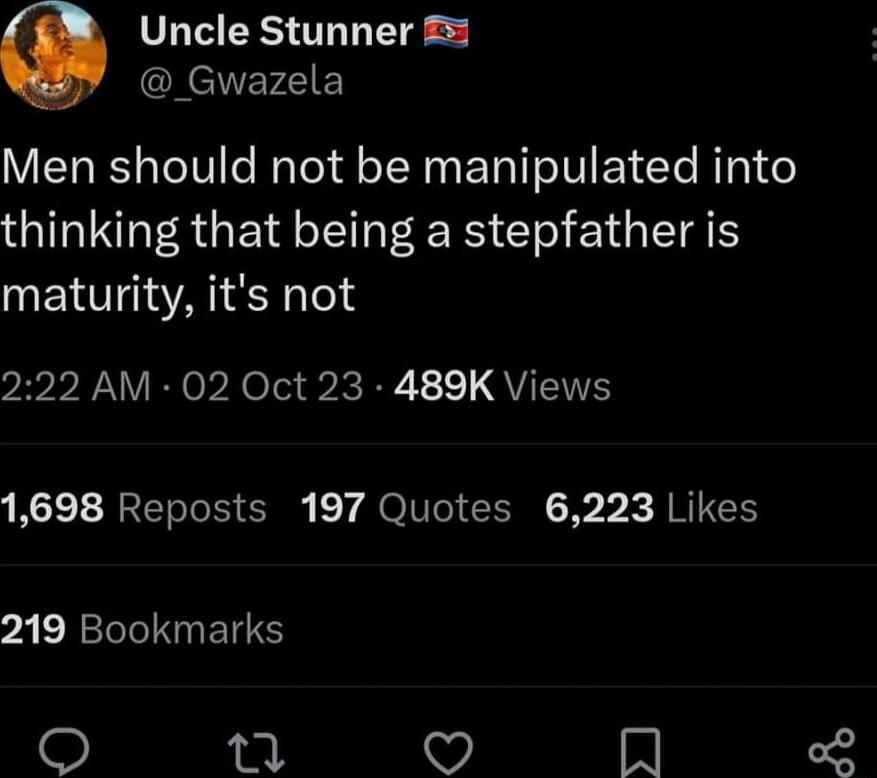 Uncle Stunner 5 CXeNErEIE Men should not be manipulated into thinking that being a stepfather is maturity its not 222 AM 02 Oct 23 489K Views 1698 Reposts 197 Quotes 6223 Likes 73 Rl S n V N