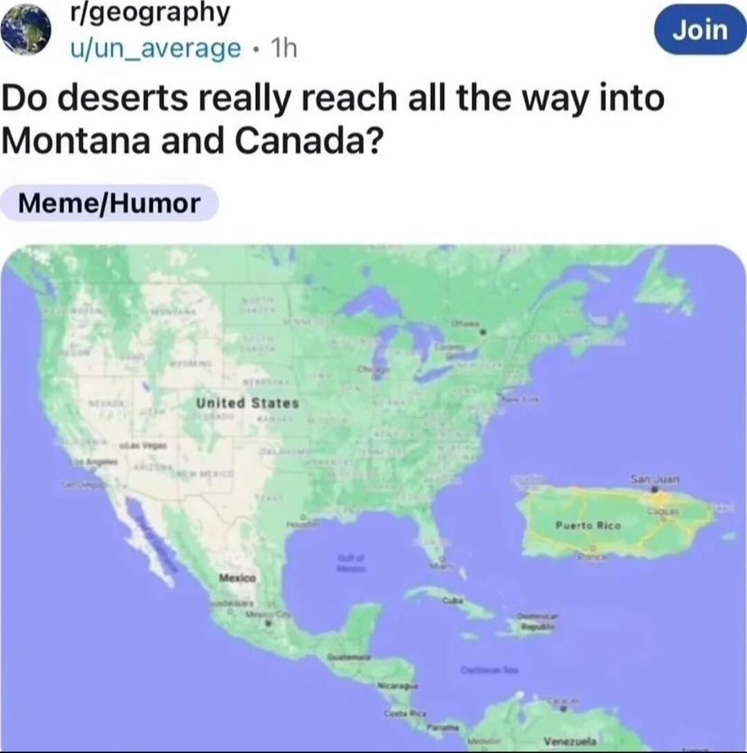 rgeography ufun_average 1h Do deserts really reach all the way into Montana and Canada MemeHumor