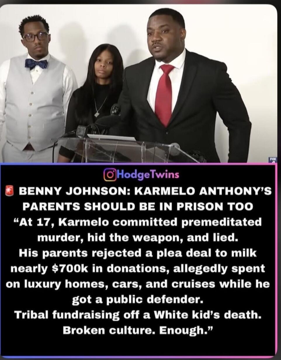 BENNY JOHNSON: KARMELO ANTHONY'S PARENTS SHOULD BE IN PRISON TOO. At 17, Karmelo committed premeditated murder, hid the weapon, and lied. His parents rejected a plea deal to milk nearly $700k in donations, allegedly spent on luxury homes, cars, and cruises while he got a public defender. Tribal fundraising off a White kid's death. Broken culture. E