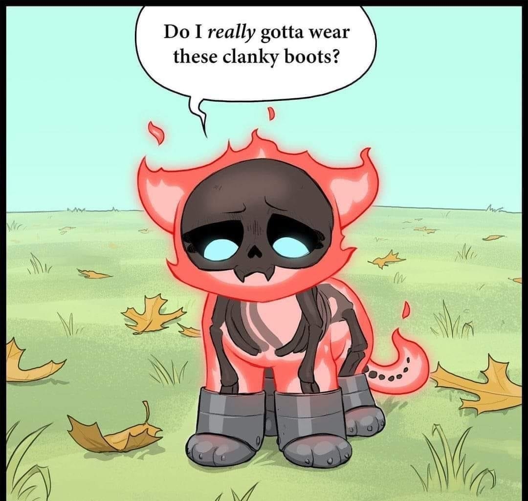 Do I really gotta wear these clanky boots