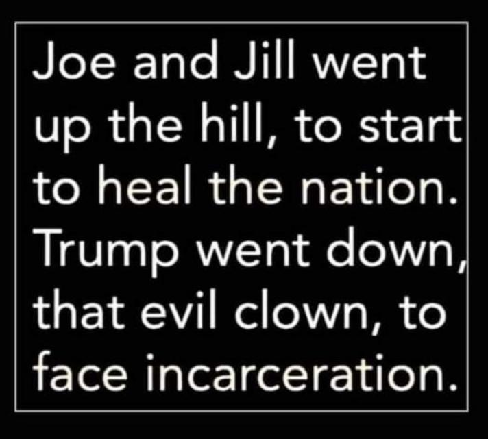 NIT X 1ale INTTIRVYZTas up the hill to start to heal the nation Trump went down that evil clown to face incarceration