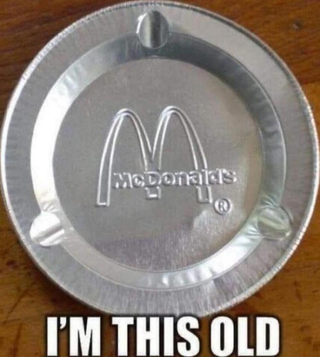 McDonalds • I'M THIS OLD