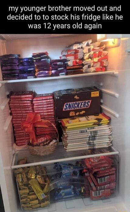 my younger brother moved out and decided to to stock his fridge like he NEERPATEISRCELE