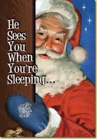 He Sees You When You're Sleeping...