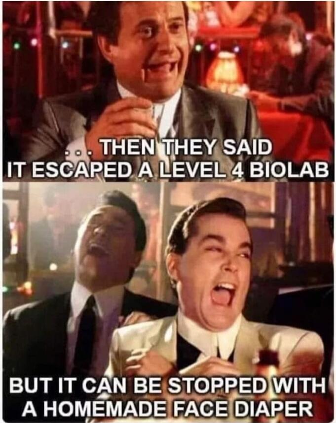 ... THEN THEY SAID IT ESCAPED A LEVEL 4 BIOLAB BUT IT CAN BE STOPPED WITH A HOMEMADE FACE DIAPER