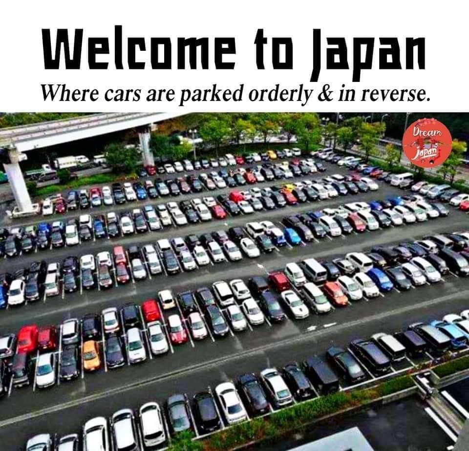Welcome to Japan Where cars are parked orderly in reverse