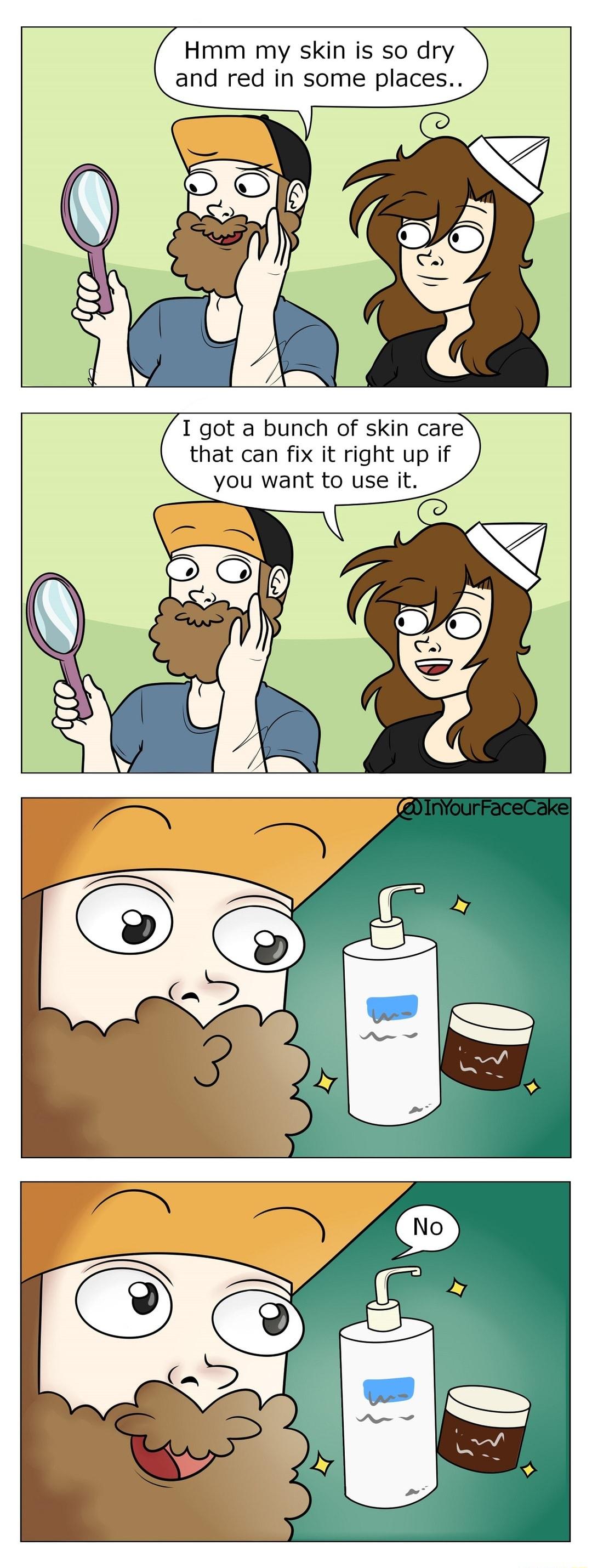 T got a bunch of skin care that can fix it right up if you want to use it