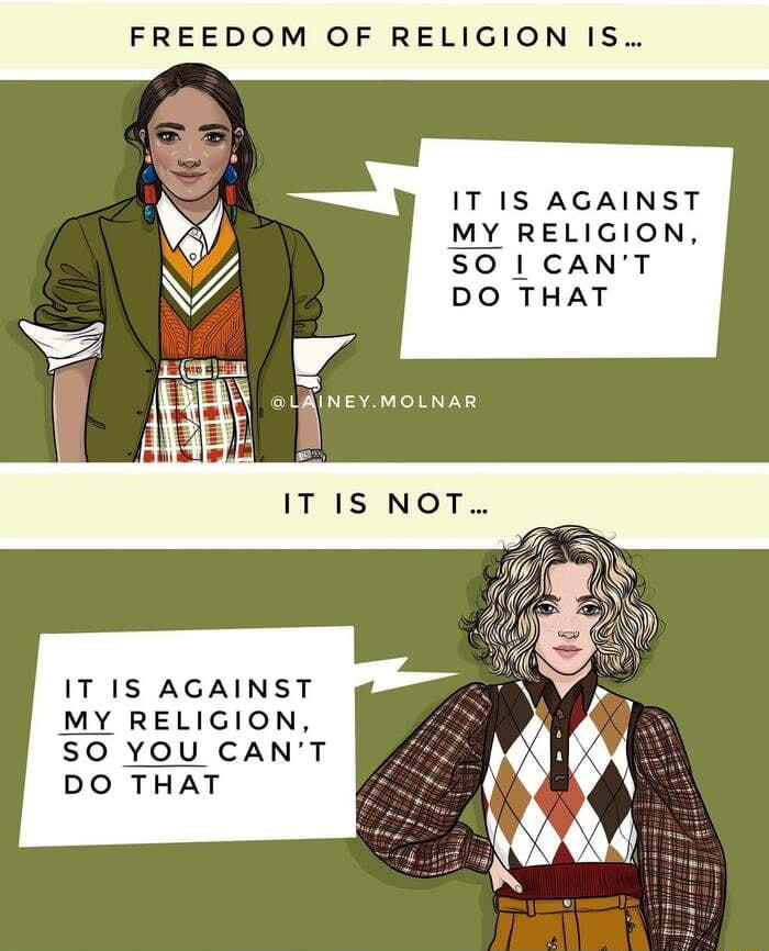 FREEDOM OF RELIGION IS IT 1S AGAINST MY RELIGION SO I CANT DO THAT IT IS AGAINST MY RELIGION SO YOU CANT DO THAT