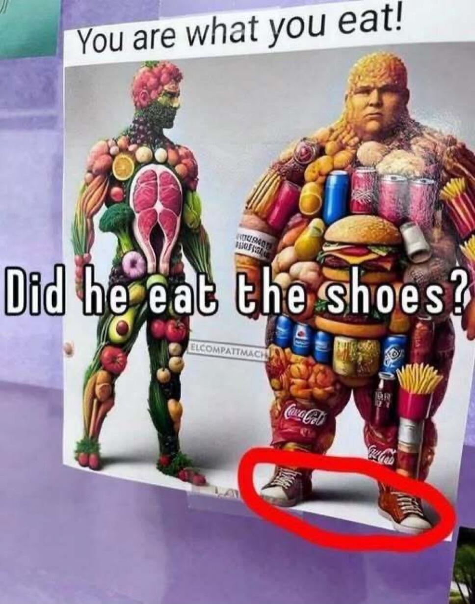 You are what you eat! Did he eat the shoes?