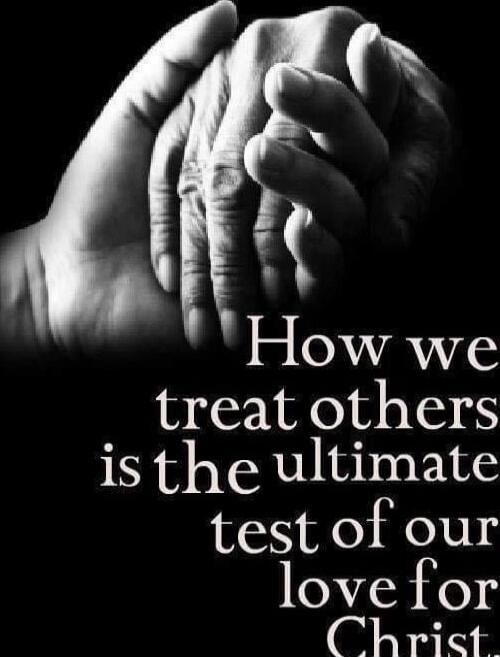 How we treat others is the ultimate test of our love for Christ