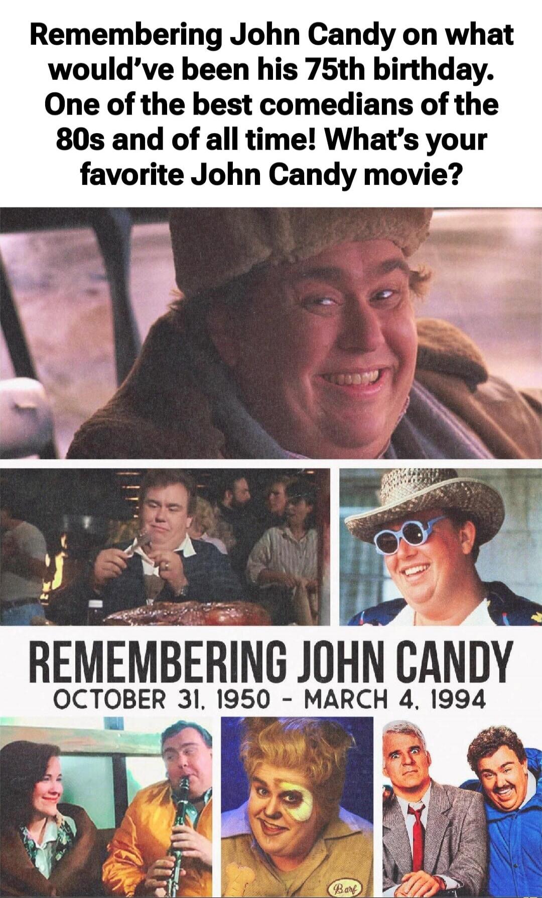 Remembering John Candy on what would’ve been his 75th birthday. One of the best comedians of the 80s and of all time! What’s your favorite John Candy movie? REMEMBERING JOHN CANDY OCTOBER 31, 1950 - MARCH 4, 1994