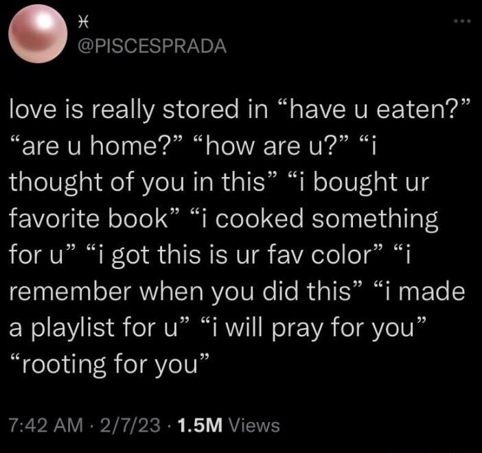 PISCESPRADA love is really stored in have u eaten are u home how are u i thought of you in this i bought ur LI R oTelel i R eTel el ETe RETolyy ST gl ToF4 for u i got this is ur fav color remember when you did this i made ERSIEWIES oM VR RN WoTe 1A oI eIV rooting for you o 742 AM 2723 15M Views