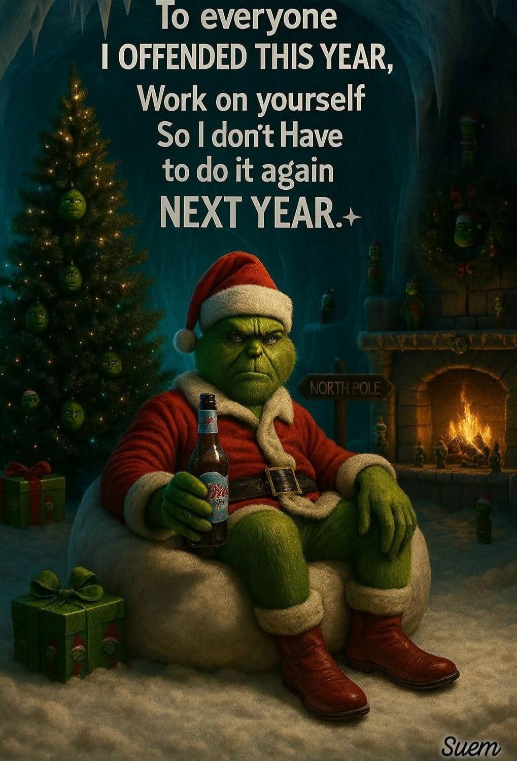 To everyone I OFFENDED THIS YEAR, Work on yourself So I don't Have to do it again NEXT YEAR.